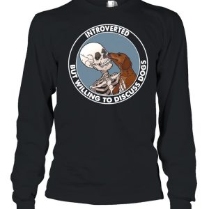 Skeleton And Dachshund Dog Introverted But Willing To Discuss Dogs shirt 3