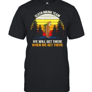 Sloth Hiking Team We Will Get There Hiking shirt 1