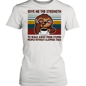 Sloth give me the strength yo walk away from stupid people without slapping them vintage shirt 2