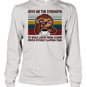 Sloth give me the strength yo walk away from stupid people without slapping them vintage shirt 3