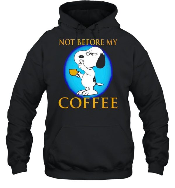 Snoopy not before my coffee shirt