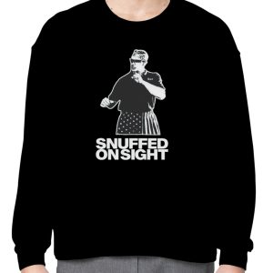 Snuffed on sight shirt 2