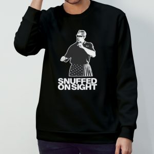 Snuffed on sight shirt 3