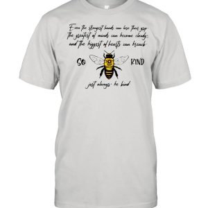 So Bee Kind Just Always Quote Even The Strongest Hands Can Lost Their shirt