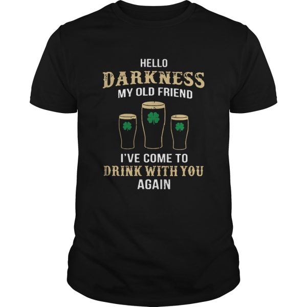 St Patricks Day Hello Darkness my old friend drink with you again shirt