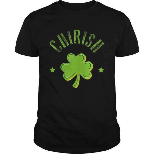 St Patricks Day Men Women Kids Chicago Chirish shirt