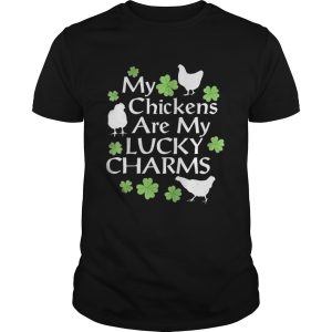 St Patricks Day My Chickens Are My Lucky Charms shirt