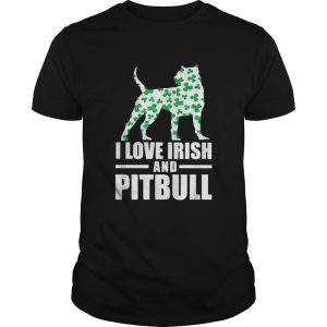 St Patricks day I love Irish and pitbull shirt