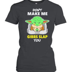 Star Wars Baby Yoda Don’t Make Me Gibbs Slap You Shirt