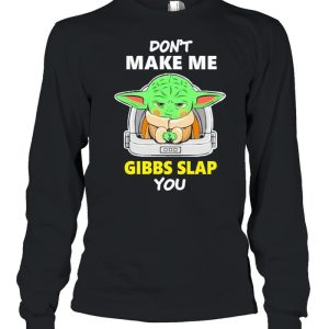 Star Wars Baby Yoda Don't Make Me Gibbs Slap You Shirt 3