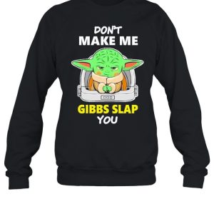 Star Wars Baby Yoda Don't Make Me Gibbs Slap You Shirt 4