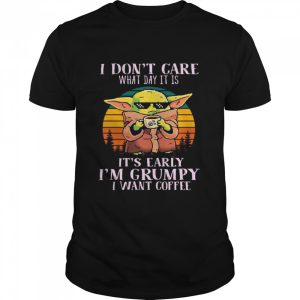 Star Wars Baby Yoda The Child I Don't Care What Day It Is I'm Grumpy I Want Coffee Vintage shirt 1