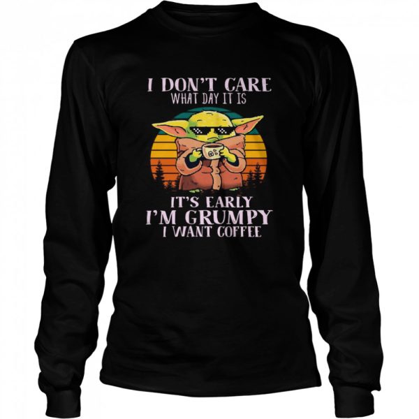 Star Wars Baby Yoda The Child I Don’t Care What Day It Is I’m Grumpy I Want Coffee Vintage shirt