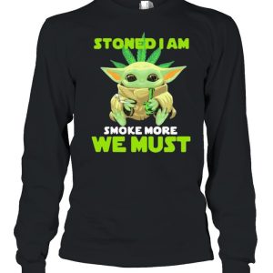 Stoned I Am Smoke More We Must Cannabis Yoda Shirt 3