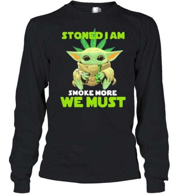 Stoned I Am Smoke More We Must Cannabis Yoda Shirt