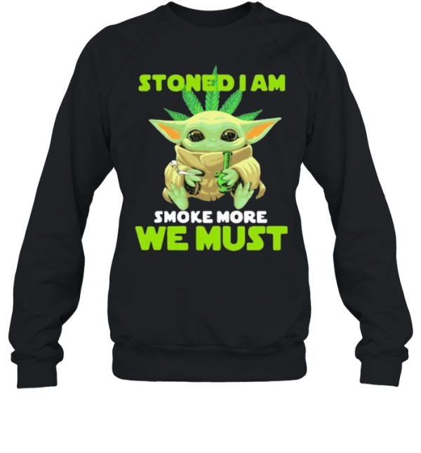 Stoned I Am Smoke More We Must Cannabis Yoda Shirt