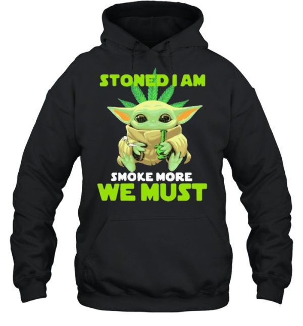 Stoned I Am Smoke More We Must Cannabis Yoda Shirt