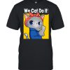 Strong Cat We Can Do It shirt
