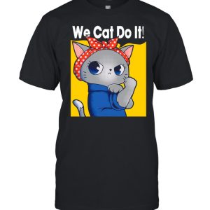 Strong Cat We Can Do It shirt