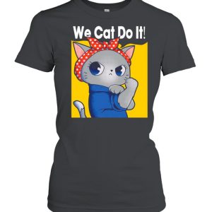 Strong Cat We Can Do It shirt