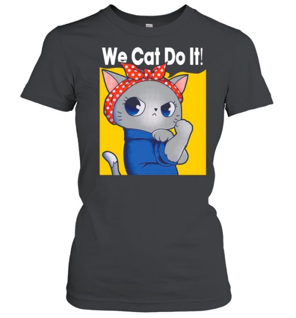 Strong Cat We Can Do It shirt