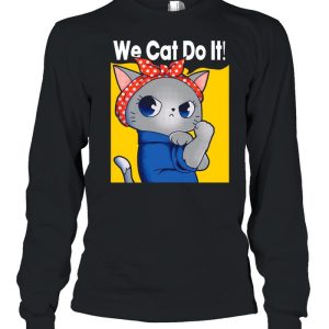 Strong Cat We Can Do It shirt 3