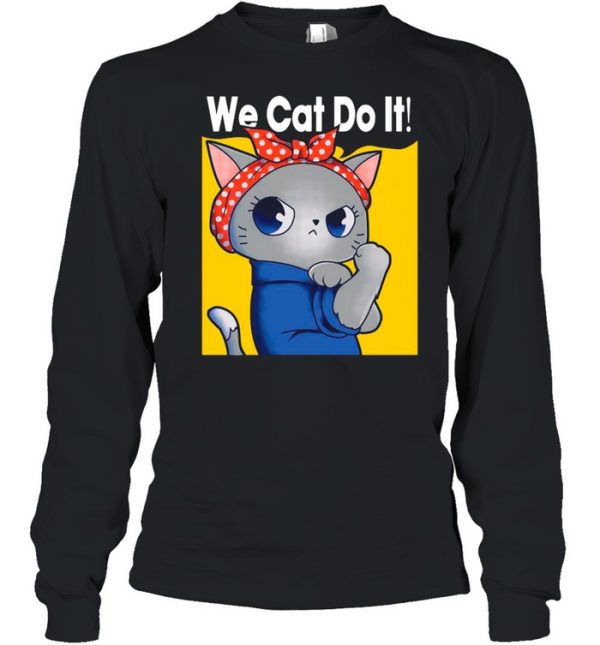 Strong Cat We Can Do It shirt