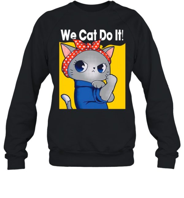 Strong Cat We Can Do It shirt