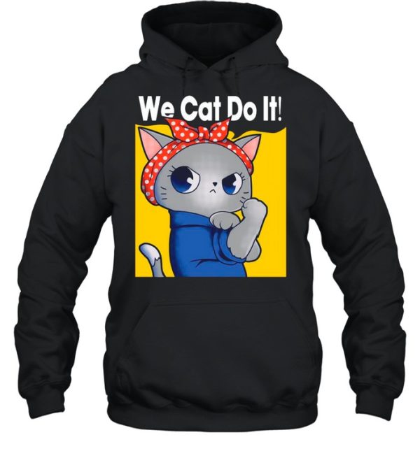 Strong Cat We Can Do It shirt