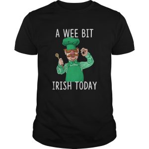 Swedish Chef A Wee Bit Irish Today shirt