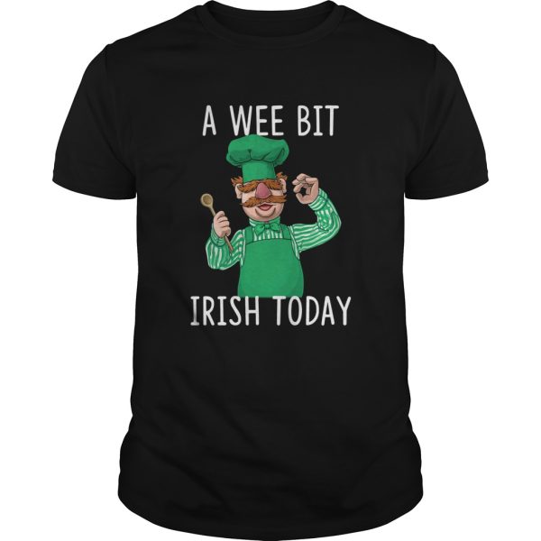 Swedish Chef A Wee Bit Irish Today shirt