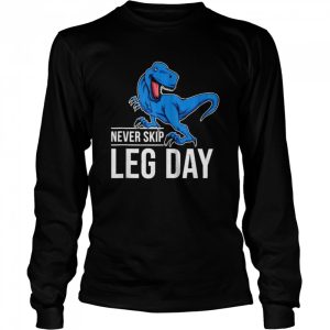 TRex never skip leg day shirt 3