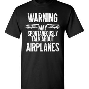 Talk about Airplanes Funny Pilot and Aviation Shirts