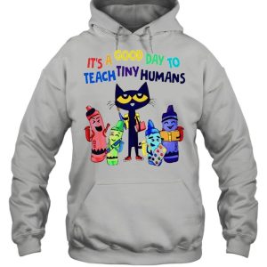 Teach its a good day to teach tiny humans shirt 3