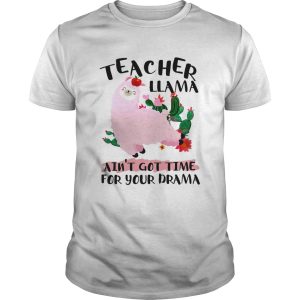 Teacher Llama Aint 39 Got Time For Your Drama TShirt