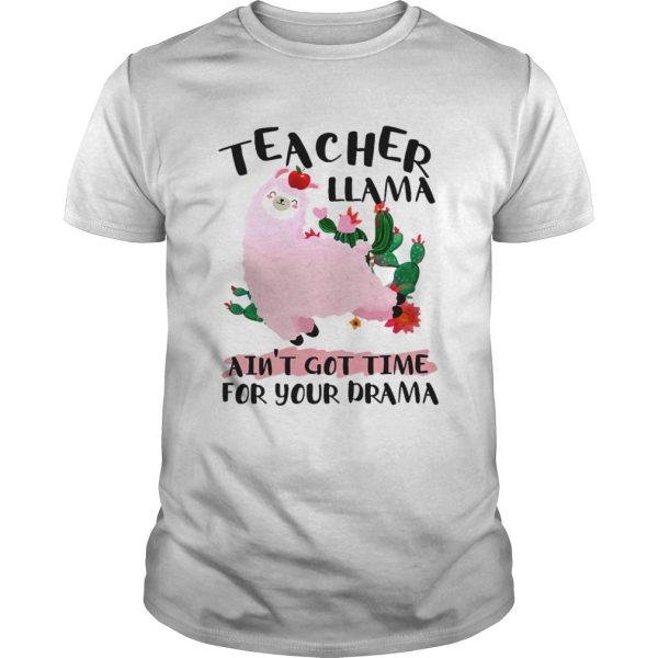 Teacher Llama Aint 39 Got Time For Your Drama TShirt