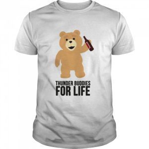 Ted Thunder Buddies For Life shirt 1