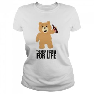 Ted Thunder Buddies For Life shirt 2