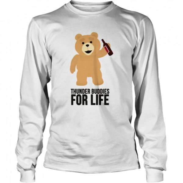 Ted Thunder Buddies For Life shirt