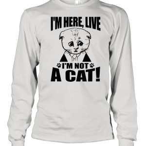 Texas Cat I'm Here Live I'm Not A Cat shirt 3