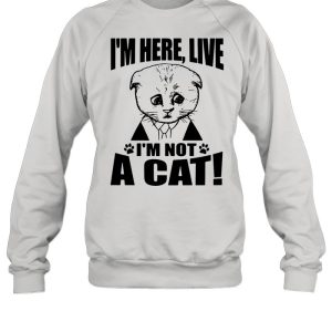 Texas Cat I'm Here Live I'm Not A Cat shirt 4