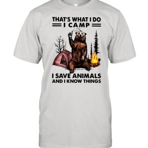 That's What I Do Camp I Save Animals And I Know Things Bear shirt 1