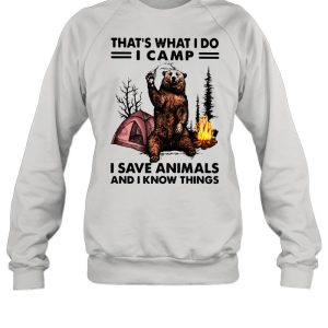 That's What I Do Camp I Save Animals And I Know Things Bear shirt 3