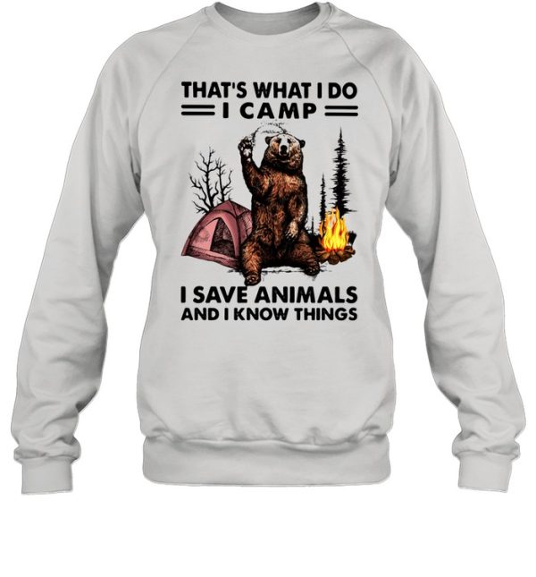 That’s What I Do Camp I Save Animals And I Know Things Bear shirt