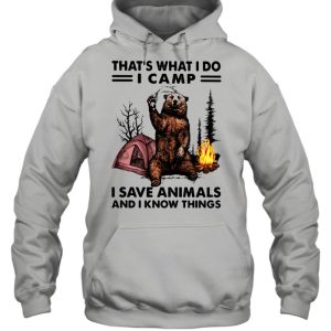 That's What I Do Camp I Save Animals And I Know Things Bear shirt 4