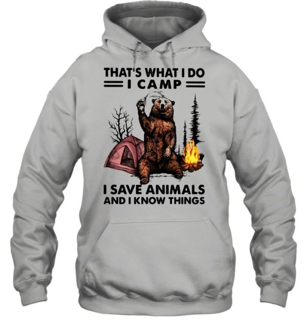 That’s What I Do Camp I Save Animals And I Know Things Bear shirt