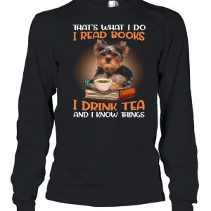 Thats What I Do I Read Books I Drink Tea And I Know Things shirt 3