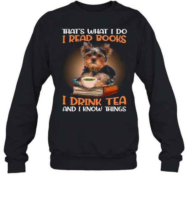 Thats What I Do I Read Books I Drink Tea And I Know Things shirt