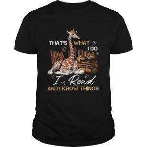 Thats what I do i read and I know things shirt