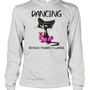 The Black Cat Dancing Because Murder Is Wrong shirt 3